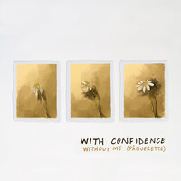 Without Me (Pâquerette) - With confidence