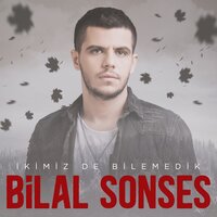 İkimiz de Bilemedik - Bilal Sonses