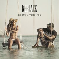 Ne m'en veux pas - KeBlack