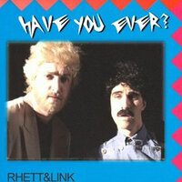 Have You Ever? - Rhett and Link