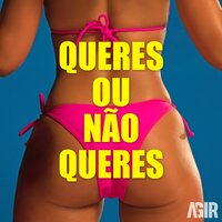 Queres ou Não Queres - AGIR