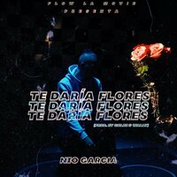 Te Daría Flores - Nio Garcia