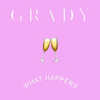 What Happens - Grady