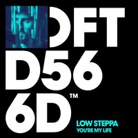 You're My Life - Low Steppa