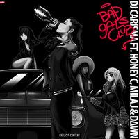 Bad Gals Club - Dj Carisma, Honey C, Mila J