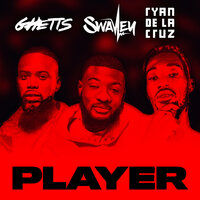 Player - S Wavey, Ghetts, Ryan De La Cruz