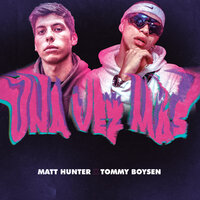 Una Vez Más - Matt Hunter, Tommy Boysen