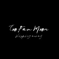 Slipping Away - Too Far Moon