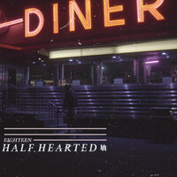 Eighteen - Half Hearted
