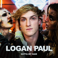 Outta My Hair - Logan Paul