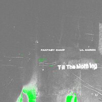 Till the Morning - Fantasy Camp, lil aaron