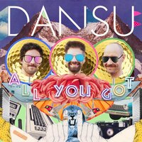 All You Got - Dansu