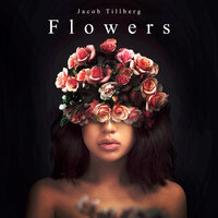 Flowers - Jacob Tillberg