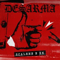 Desarma - Scalene, BK