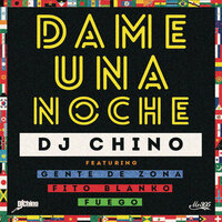 Dame una Noche - IAMCHINO, Fuego, Gente de Zona