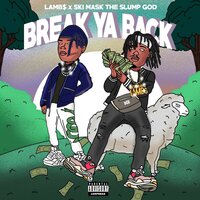 Break Ya Back - Ski Mask The Slump God, LAMB$