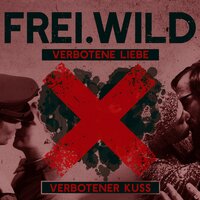 Verbotene Liebe, verbotener Kuss - Frei.Wild