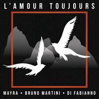 L'amour toujours - Mayra, Bruno Martini, Di Fabianno
