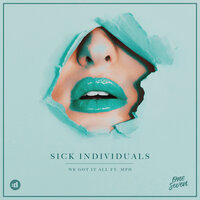We Got It All - Mph, Sick Individuals