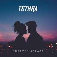 Forever Ablaze - Tethra