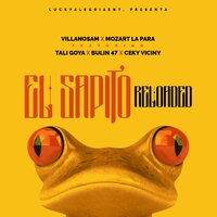 El Sapito (Reloaded) - Tali Goya, Bulin 47, Villanosam
