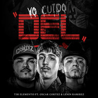 Yo Cuido DEL - T3R Elemento, T3R Elemento feat. Oscar Cortez, Lenin Ramirez