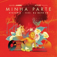 Minha Parte - Stefanie, DJ Nato_PK