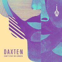 Can't Stay No Longer - Daxten, Waï, Revel Day