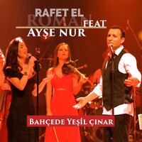 Bahcede Yeşil Çınar - Ayşe Nur Keskin, Rafet El Roman