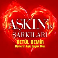 Devlerin Aşkı Büyük Olur - Betül Demir