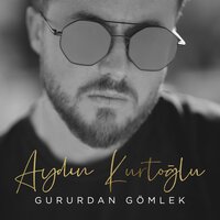 Gururdan Gömlek - Aydın Kurtoğlu