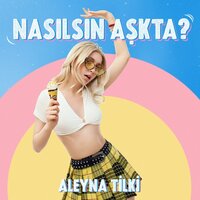 Nasılsın Aşkta? - Aleyna Tilki