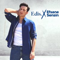 Efsane Sensin - Edis