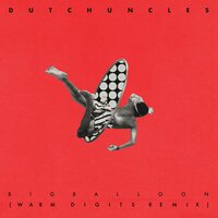 Big Balloon - Dutch Uncles, Warm Digits