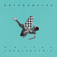 Oh Yeah - Dutch Uncles, C Duncan