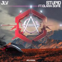 Stupid - JLV, Clara Sofie