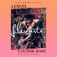 Llevarte - Carlitos Rossy, Lenuel, Lenuel, Carlitos Rossy