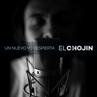 Un Nuevo Yo Despierta - El Chojin