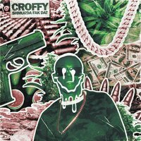 SHMURDA FAK DAT - CROFFY