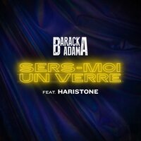 Sers moi un verre - Barack Adama, Haristone