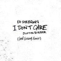 I Don't Care - Ed Sheeran, Justin Bieber, Loud Luxury