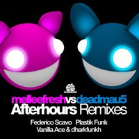 Afterhours - Melleefresh, deadmau5, Vanilla Ace