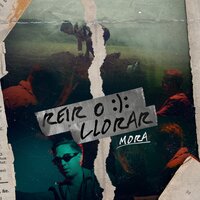 Reir o Llorar - Mora