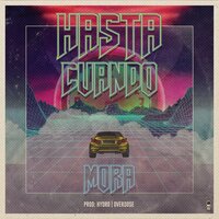 Hasta Cuando - Mora