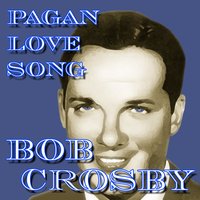 And Then Some - Bob Crosby, Bob Cosby