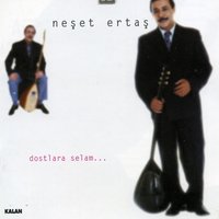 Dostlara Selam - Neşet Ertaş