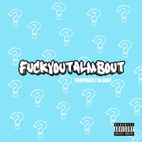 FuckYouTalmBout (Freestyle) - Chophouze, Da Baby