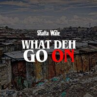What Deh Go On - Shatta Wale
