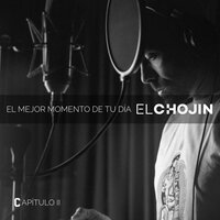 El Mejor Momento de Tu Día - El Chojin, Roko