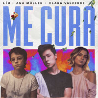 Me Cura - Liu, Clara Valverde, Ana Muller